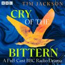 Cry of the Bittern: A Full-Cast BBC Radio Drama Audiobook