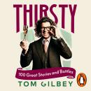 Thirsty: 100 Great Wines and Stories by the Wine Guy Audiobook