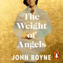 The Weight of Angels: The unforgettable new literary novel about Oscar Wilde by the bestselling author of The Heart’s Invisible Furies. Audiobook