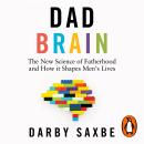 Dad Brain: The New Science of Fatherhood and How it Shapes Men's Lives Audiobook
