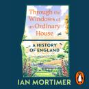 The Through the Windows of an Ordinary House: A History of England Audiobook