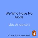 We Who Have No Gods Audiobook