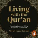Living with the Qur’an: A yearlong journey to falling in love with Allah’s Words Audiobook
