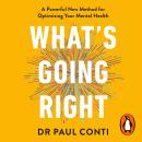 What's Going Right: A Powerful New Method for Optimising Your Mental Health Audiobook