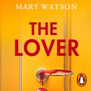 The Lover: did she kill him? The jaw-dropping new domestic thriller from a Sunday Times bestselling author Audiobook