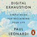 Digital Exhaustion: Simple Rules for Reclaiming Your Life Audiobook