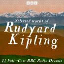 Selected works of Rudyard Kipling: 11 Full-Cast BBC Radio Dramas Audiobook