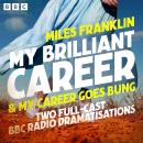 My Brilliant Career & My Career Goes Bung: Two Full-Cast BBC Radio Dramatisations Audiobook