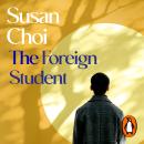 The Foreign Student: From the Booker Prize Shortlisted author of Flashlight Audiobook