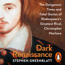 Dark Renaissance: The Dangerous Times and Fatal Genius of Shakespeare’s Greatest Rival, Christopher  Audiobook