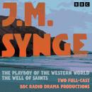 The Playboy of the Western World & The Well of Saints: Two Full-Cast BBC Radio Drama Productions Audiobook