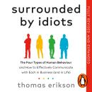 Surrounded by Idiots: The Four Types of Human Behaviour and How to Effectively Communicate with Each Audiobook