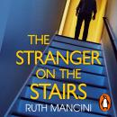 The Stranger on the Stairs: The gripping new thriller from the Sunday Times bestselling author of The Woman on the Ledge Audiobook