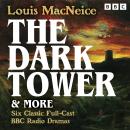 Cover of Louis MacNeice: The Dark Tower, Christopher Columbus & more: Six Classic Full-Cast BBC Radio Dramas