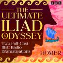 Cover of The Ultimate Iliad & Odyssey: Two Full - Cast BBC Radio Dramatisations