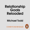 Relationship Goals Reloaded Audiobook