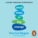 Small Steps for Big Change: The Sunday Times Bestselling Guide Through Overwhelm Audiobook