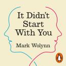 It Didn't Start With You: The international bestseller - How inherited family trauma shapes who we are and how to end the cycle Audiobook