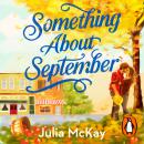 Something About September: The cosy small-town autumn romance, perfect for fans of Laurie Gilmore and Lucy Score Audiobook