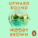 Upward Bound: The New York Times bestselling novel about friendship, connection and the dreams that shape us Audiobook