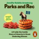 Parks and Rec: Lit'rally the Inside Story of America’s Great Underdog Sitcom Audiobook