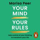 Cover of Your Mind, Your Rules: Take control of your thinking to transform your life