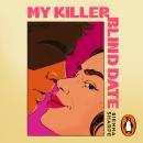My Killer Blind Date: A steamy, twisty romantic thriller where the perfect date might be a serial killer Audiobook