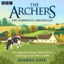 The Archers: The Ambridge Chronicles: The gripping trilogy about life in Ambridge from 1951 to 2000 Audiobook