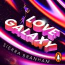 Love Galaxy: The hilarious and swoon-worthy sci-fi romance - think The Bachelor in space! Audiobook