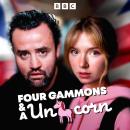 Four Gammons and a Unicorn: Winner of the Best Fiction or Drama ARIA, the highly acclaimed full-cast BBC Radio 4 comedy drama Audiobook