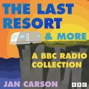 The Last Resort & more: A BBC Radio Collection Audiobook