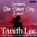 Israbel, The Silver Sky & more: A BBC Radio Sci-Fi & Fantasy Collection Audiobook