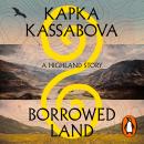 Borrowed Land: A Highland Story Audiobook