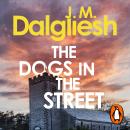 The Dogs in the Street: A gripping crime thriller from the multi-million-copy bestselling author of the Misty Isle series Audiobook