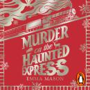 Murder on the Haunted Express: All aboard for a gripping cosy murder mystery, set on a haunted train, perfect for fans of Agatha Christie Audiobook