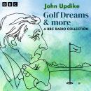 Golf Dreams & more: A BBC Radio Collection Audiobook