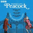 Headlong Hall, Crotchet Castle & Nightmare Abbey: A BBC Radio Collection Audiobook