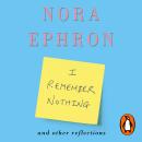 I Remember Nothing and other reflections: Memories and wisdom from the iconic writer and director Audiobook