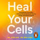 Heal Your Cells: Reversing the Irreversible – A Proven Plan to Heal Faster, Reclaim Energy, and Unlock Longevity Audiobook