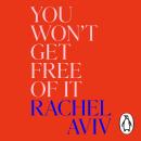 You Won’t Get Free of It: Stories of Mothers and Daughters Audiobook