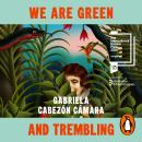 We Are Green and Trembling: Longlisted for the International Booker Prize 2026 Audiobook