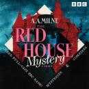 The Red House Mystery & more: Three Full-Cast BBC Radio Mysteries & Comedies Audiobook