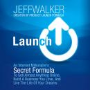 Launch: An Internet Millionaire's Secret Formula to Sell Almost Anything Online, Build a Business Yo Audiobook