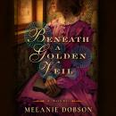 Beneath a Golden Veil Audiobook