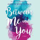 Between Me and You: A Novel