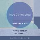 IntraConnected: MWe (Me + We) as the Integration of Self, Identity, and Belonging Audiobook