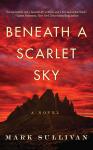 Beneath a Scarlet Sky: A Novel, Mark Sullivan
