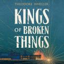 Kings of Broken Things Audiobook