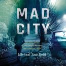 Mad City: The True Story of the Campus Murders that America Forgot Audiobook