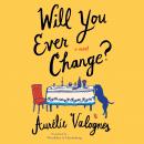 Will You Ever Change? Audiobook